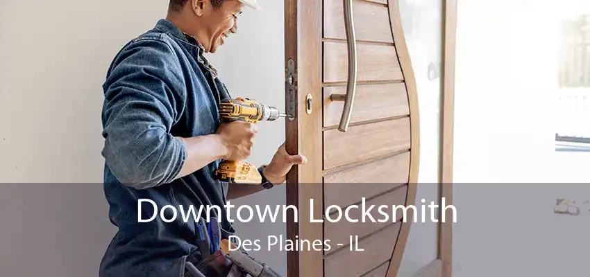 Downtown Locksmith Des Plaines - IL
