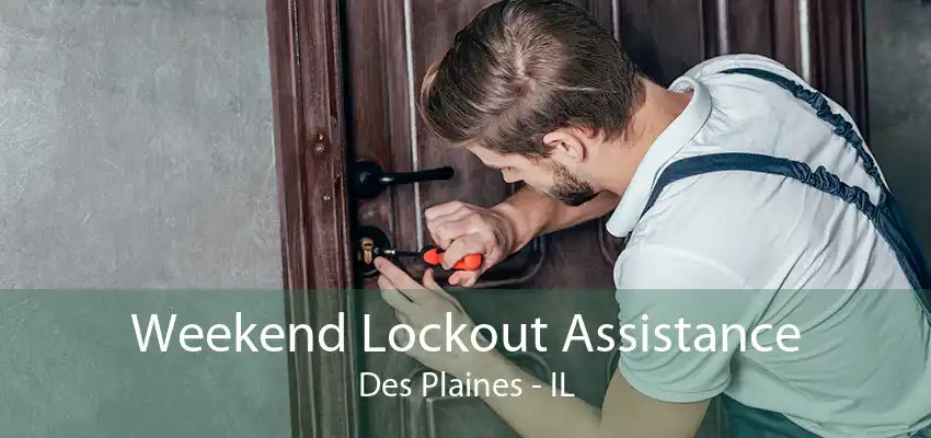 Weekend Lockout Assistance Des Plaines - IL